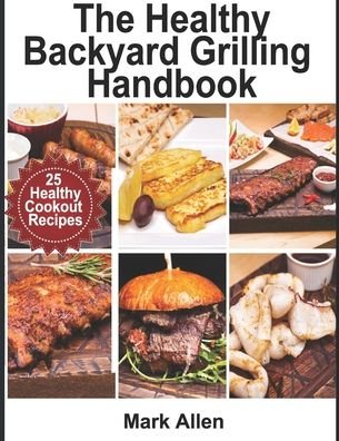Cover for Mark Allen · The Healthy Backyard Grilling Handbook (Taschenbuch) (2020)
