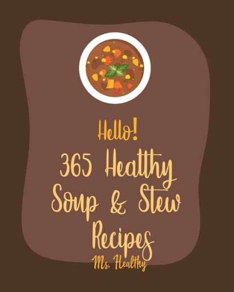 Cover for MS Healthy · Hello! 365 Healthy Soup &amp; Stew Recipes (Paperback Bog) (2020)