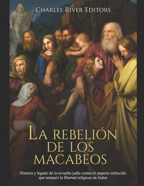 Cover for Charles River Editors · La rebelion de los macabeos (Paperback Bog) (2020)