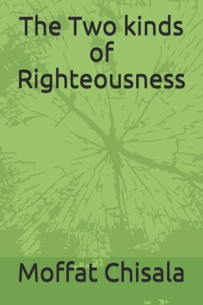 Cover for Moffat Chisala · The Two kinds of Righteousness (Paperback Book) (2020)