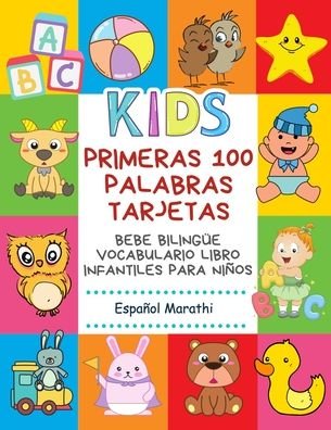 Cover for Infantil Bilingue Publishing · Primeras 100 Palabras Tarjetas Bebe Bilingue Vocabulario Libro Infantiles Para Ninos Espanol Marathi (Paperback Book) (2020)