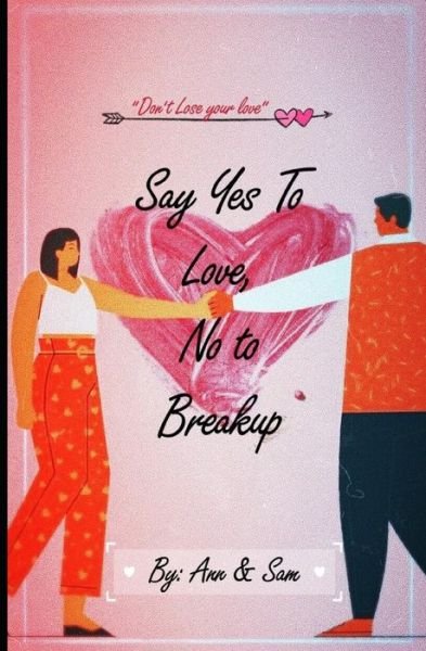 Cover for Ann And Sam · Say Yes To Love, No To Breakup (Paperback Bog) (2020)