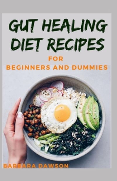 Cover for Barbara Dawson · Gut Healing Diet Recipes For Beginners and Dummies (Paperback Book) (2020)