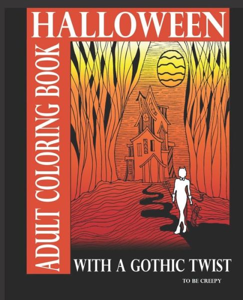 Halloween Adult Coloring Book With A Gothic Twist - To Be Creepy - Libros - Independently Published - 9798684071935 - 8 de septiembre de 2020