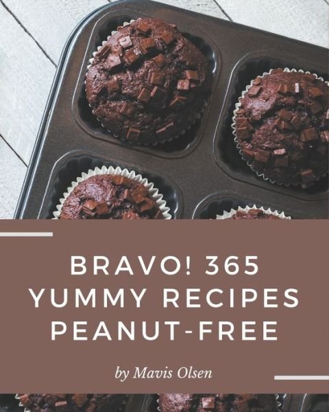 Cover for Mavis Olsen · Bravo! 365 Yummy Peanut-Free Recipes (Paperback Book) (2020)