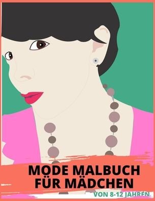 Cover for Modeliebhaber Publish · Mode Malbuch Fur Madchen Von 8-12 Jahren (Paperback Book) (2020)