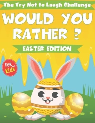 Cover for Kreative Art Press · The try not to laugh challenge - Would You Rather ? - Easter Edition (Paperback Book) (2021)