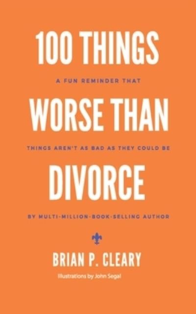 Cover for Brian P Cleary · 100 Things Worse Than Divorce: A Fun Reminder That Things Aren't as Bad as They Could Be - Fab-U-List Books (Taschenbuch) (2021)