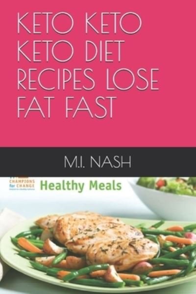 Cover for M I Nash · Keto Keto Keto Diet Recipes Lose Fat Fast (Paperback Bog) (2021)