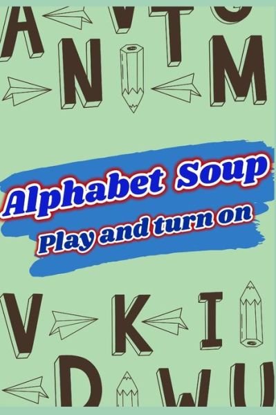 Cover for Oy D'Marcci · Play and learn With Activities for Adults and Children Alphabet Soup TM: Alphabet Soup General Culture (Pocketbok) (2021)