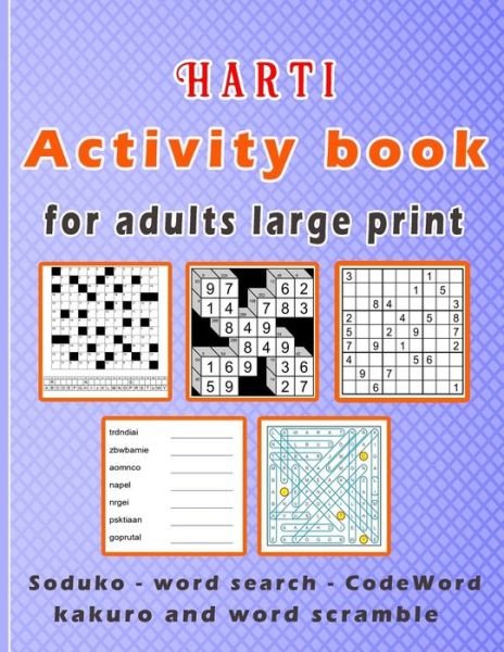 Cover for Zoubir King · Harti Activity book for adults large print: Puzzle book mixed ! Soduko, word search, CodeWord, kakuro and word scramble 110 pages (Paperback Book) [Large type / large print edition] (2021)