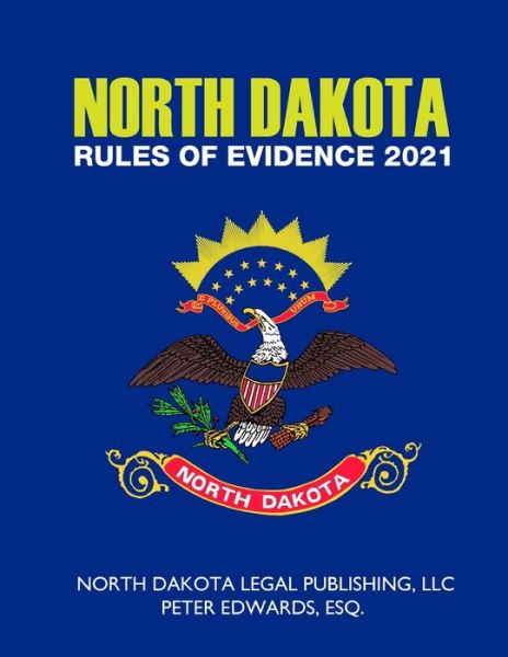 Cover for Peter Edwards Esq · North Dakota Rules of Evidence 2021 (Paperback Book) (2021)