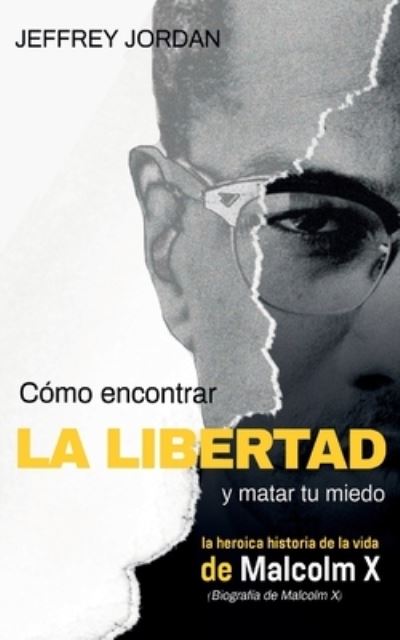 Cover for Jeffrey Jordan · Como Encontrar La Libertad Y Matar Tu Miedo (Pocketbok) (2021)