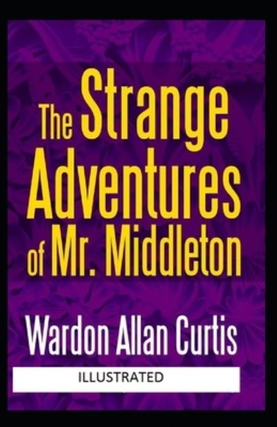 Cover for Wardon Allan Curtis · The Strange Adventures of Mr. Middleton Illustrated (Paperback Book) (2021)