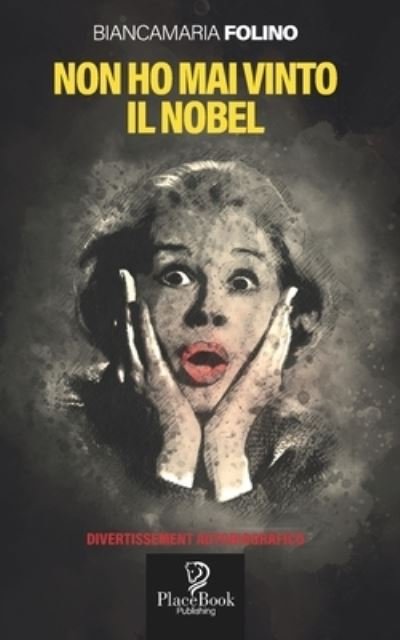 Cover for Folino Bianca Folino · Non Ho Mai Vinto Il Nobel (Paperback Book) (2022)