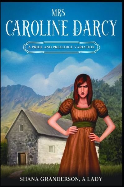 Cover for Shana Granderson a Lady · Mrs. Caroline Darcy: A variation loosely based on Pride &amp; Prejudice (Paperback Book) (2022)