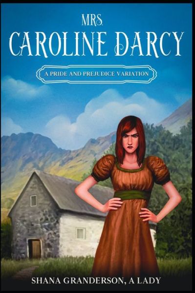 Cover for Shana Granderson a Lady · Mrs. Caroline Darcy: A variation loosely based on Pride &amp; Prejudice (Taschenbuch) (2022)