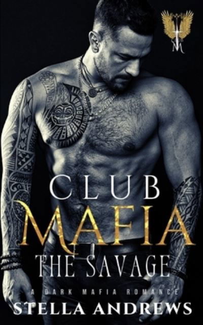 Club Mafia - The Savage: A Dark Mafia Romance - Club Mafia - Stella Andrews - Books - Independently Published - 9798843010935 - July 29, 2022