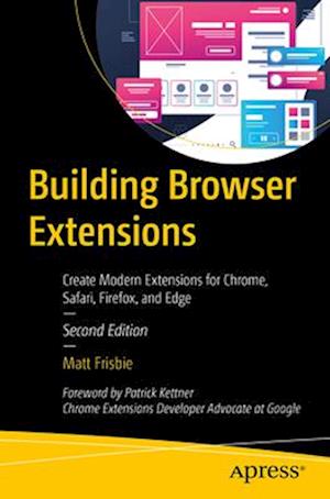 Building Browser Extensions: Create Modern Extensions for Chrome, Safari, Firefox, and Edge - Matt Frisbie - Books - Springer-Verlag Berlin and Heidelberg Gm - 9798868815935 - August 6, 2025