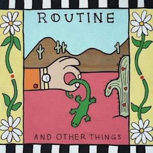 And Other Things - Routine - Muziek - DEAD OCEANS - 0656605152936 - 12 maart 2021