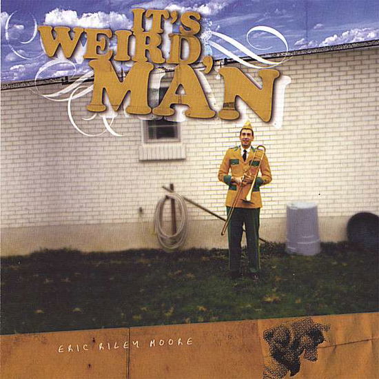 Cover for Eric Moore · It's Weird Man (CD) (2006)