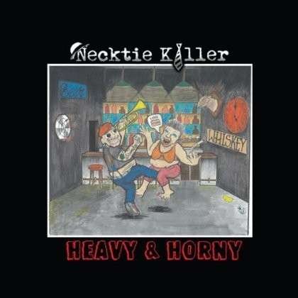 Cover for Necktie Killer · Heavy &amp; Horny (CD) (2013)