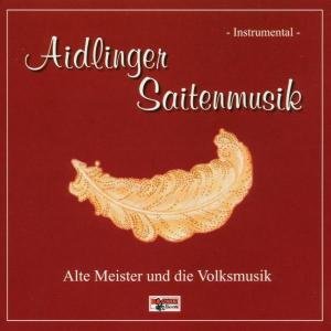 Cover for Aidlinger Saitenmusik · Alte Meister Und Die Volksmusik (CD) (2004)
