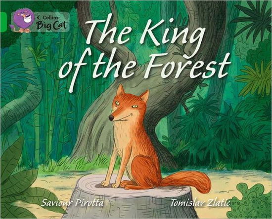 Cover for Saviour Pirotta · The King of the Forest: Band 05/Green - Collins Big Cat (Paperback Book) (2012)