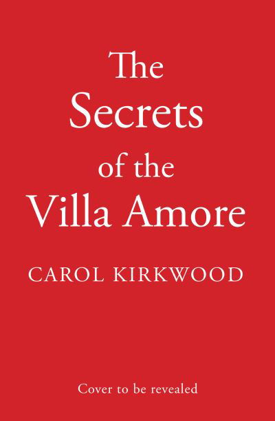 Secrets of the Villa Amore - Carol Kirkwood - Boeken - HarperCollins Publishers - 9780008550936 - 20 juli 2023