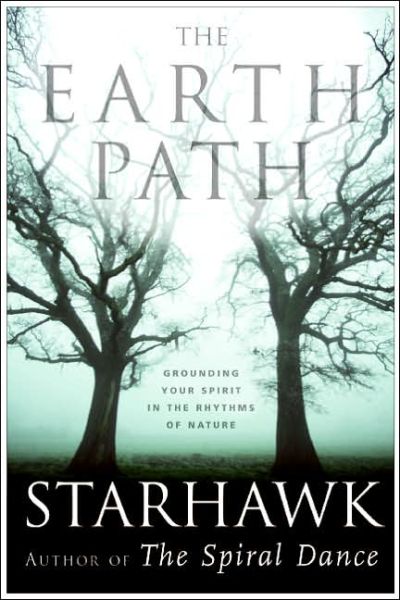 The Earth Path: Grounding Your Spirit in the Rhythms of Nature - Starhawk - Books - HarperCollins Publishers Inc - 9780060000936 - 2006