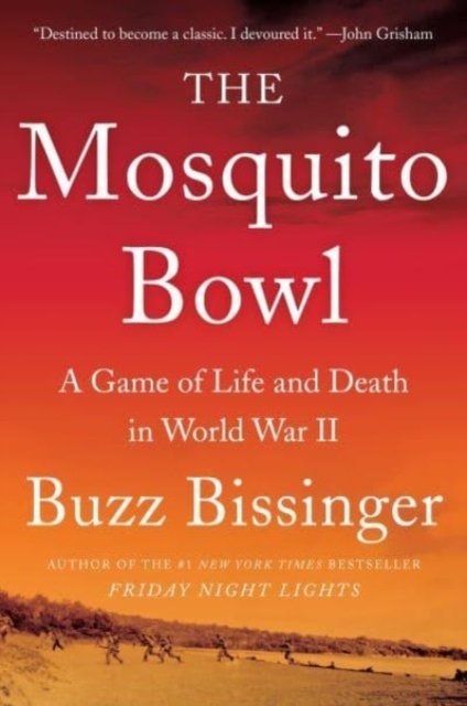Cover for Buzz Bissinger · The Mosquito Bowl: A Game of Life and Death in World War II (Paperback Book) (2023)