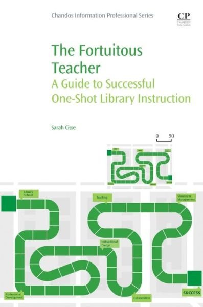 Cover for Cisse, Sarah (Reference Librarian, Alvin Sherman Library Research and Information Technology Center, Nova Southeastern University, Florida, USA) · The Fortuitous Teacher: A Guide to Successful One-Shot Library Instruction (Pocketbok) (2016)