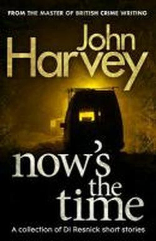 Cover for John Harvey · Now's The Time: A Collection of Resnick Short Stories - Resnick (Paperback Bog) (2013)