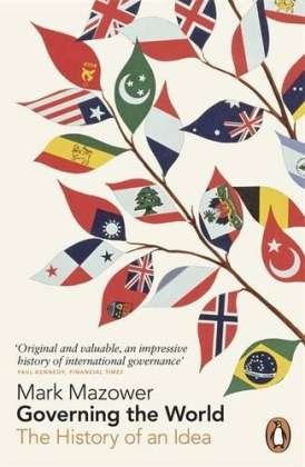 Cover for Mark Mazower · Governing the World: The History of an Idea (Paperback Bog) (2013)