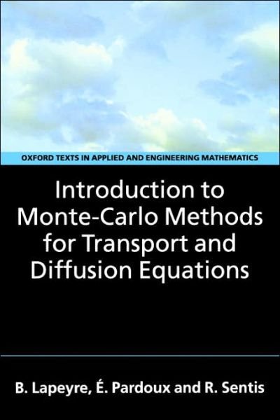 Cover for Lapeyre, Bernard (, Ecole Nationale des Ponts et Chaussees, Marne-la-Vallee, France) · Introduction to Monte-Carlo Methods for Transport and Diffusion Equations - Oxford Texts in Applied and Engineering Mathematics (Paperback Bog) (2003)