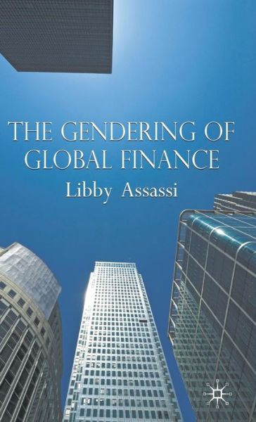 Cover for L. Assassi · The Gendering of Global Finance (Hardcover Book) (2009)