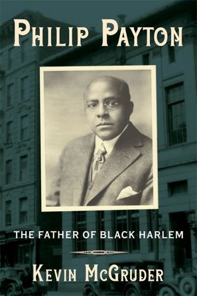 Cover for McGruder, Kevin (Antioch College) · Philip Payton: The Father of Black Harlem (Paperback Book) (2021)