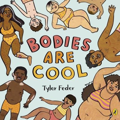 Cover for Tyler Feder · Bodies Are Cool: A picture book celebration of all kinds of bodies (Taschenbuch) (2021)