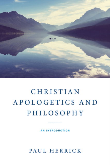 Paul Herrick · Christian Apologetics and Philosophy: An Introduction (Paperback Book) (2024)