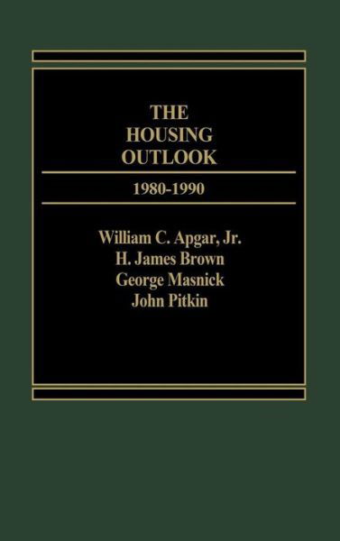 The Housing Outlook, 1980-1990 - William C. Apgar - Livres - ABC-CLIO - 9780275901936 - 15 octobre 1985