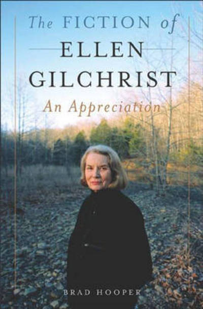 Cover for Brad Hooper · The Fiction of Ellen Gilchrist: An Appreciation (Hardcover Book) (2005)