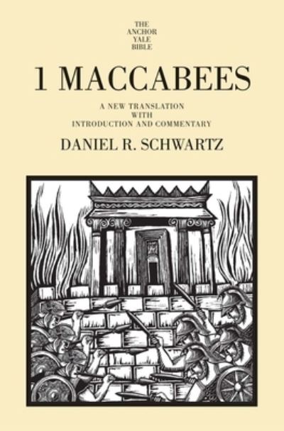 Cover for Daniel R. Schwartz · 1 Maccabees: A New Translation with Introduction and Commentary - The Anchor Yale Bible Commentaries (Hardcover Book) (2022)