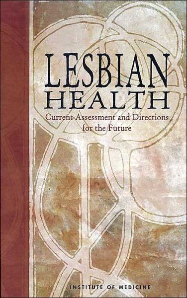 Cover for Institute of Medicine · Lesbian Health: Current Assessment and Directions for the Future (Hardcover Book) (1999)