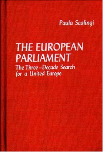 Cover for Paula Scalingi · The European Parliament: The Three-Decade Search for a United Europe (Hardcover Book) (1980)
