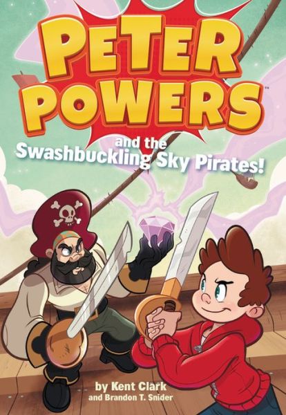 Peter Powers and the Swashbuckling Sky Pirates! - Peter Powers - Kent Clark - Books - Little, Brown & Company - 9780316437936 - January 11, 2018