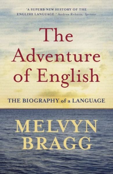 Cover for Melvyn Bragg · The Adventure Of English: The Biography of a Language (Paperback Book) (2004)