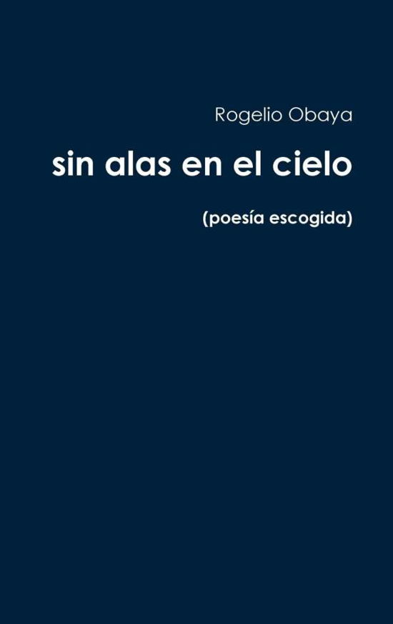 Cover for Rogelio Obaya · Sin Alas en El Cielo (Innbunden bok) (2019)