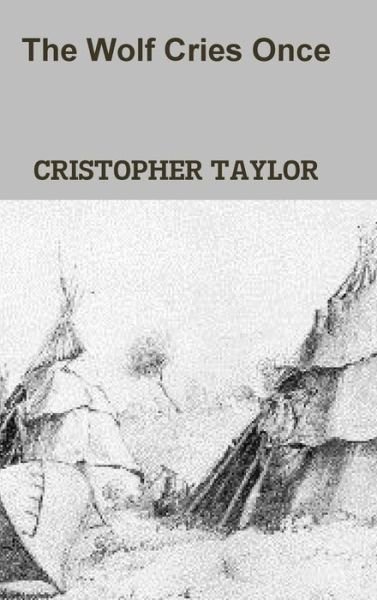 Cover for Cristopher Taylor · The Wolf Cries Once (Gebundenes Buch) (2019)