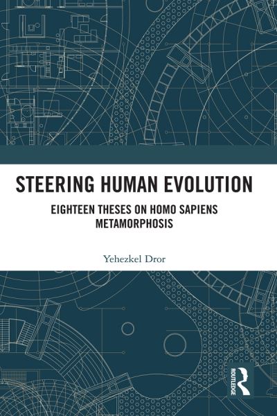 Cover for Yehezkel Dror · Steering Human Evolution: Eighteen Theses on Homo Sapiens Metamorphosis (Paperback Book) (2023)