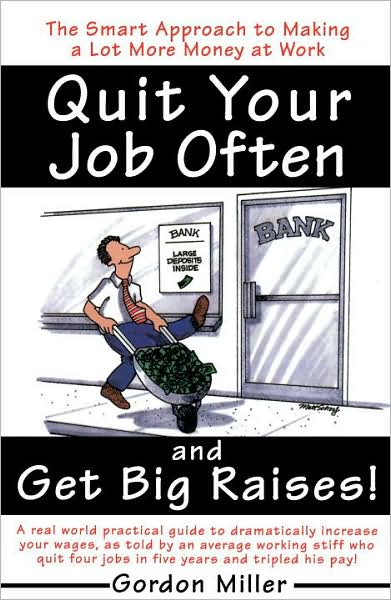 Cover for Gordon Miller · Quit Your Job Often and Get Big Raises (Paperback Book) [1st Main Street Books Ed edition] (1998)